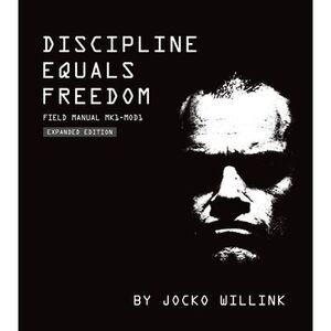 Discipline Equals Freedom: Field Manual Mk1-Mod1 -- Jocko Willink